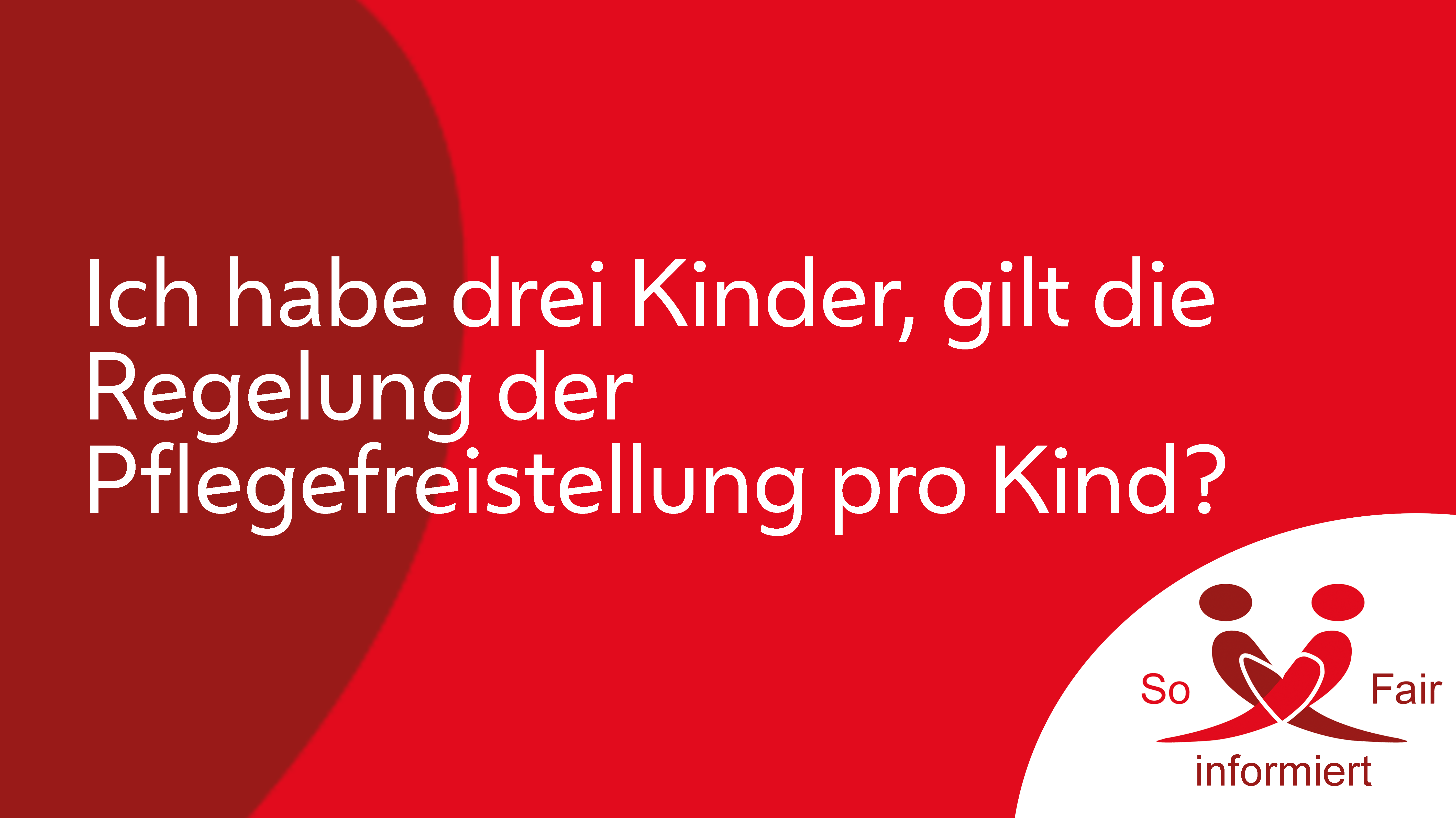 Ich habe drei Kinder, gilt die Regelung der Pflegefreistellung pro Kind