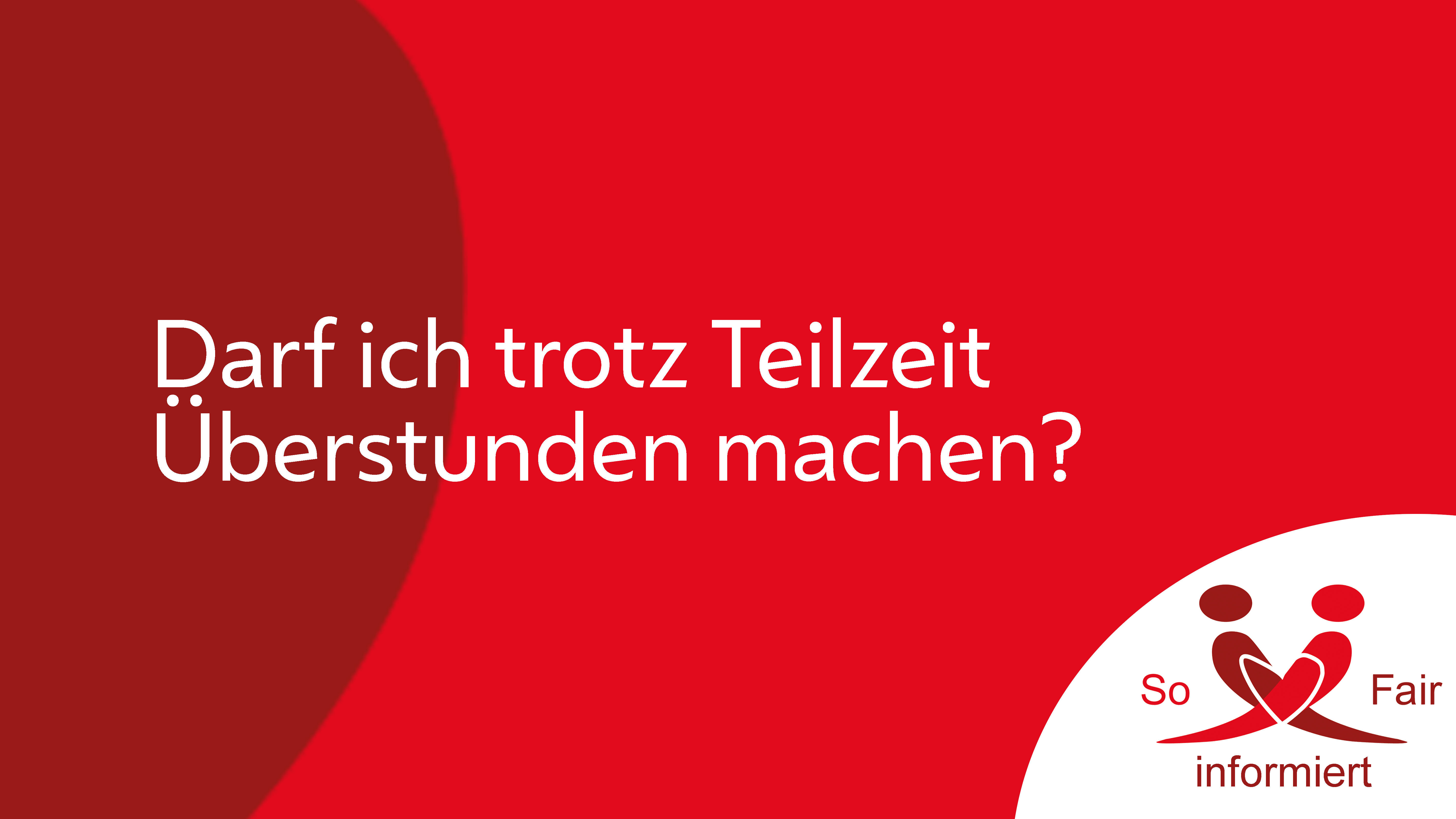 Darf ich trotz Teilzeit Überstunden machen? SoFairFSG 01/4000 83906